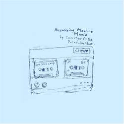 Casiotone for the Painfully Alone : Answering Machine Music